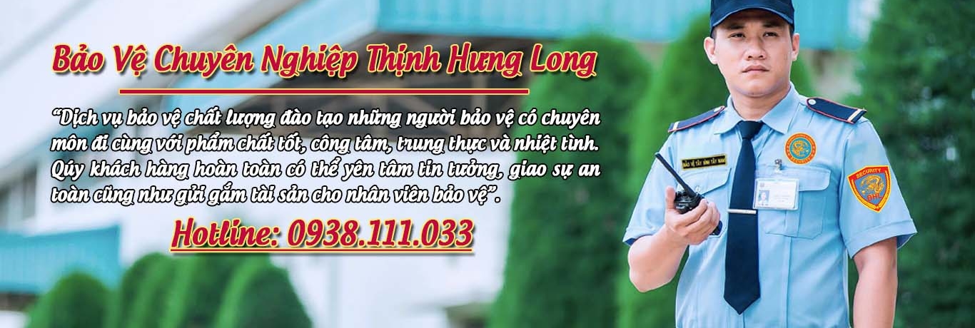 Bảo vệ chuyên nghiệp Thịnh Hưng Long